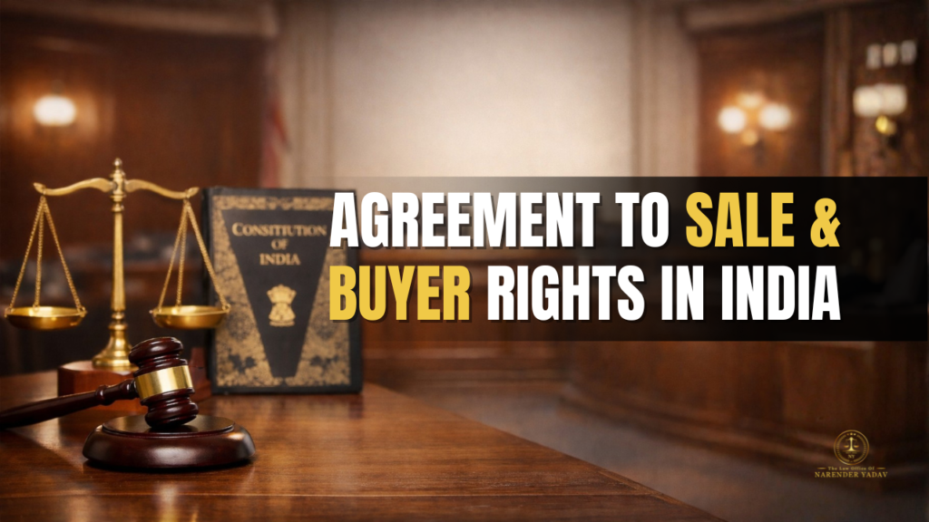 Agreement to Sale & Buyer Rights in India: A Complete Legal Guide