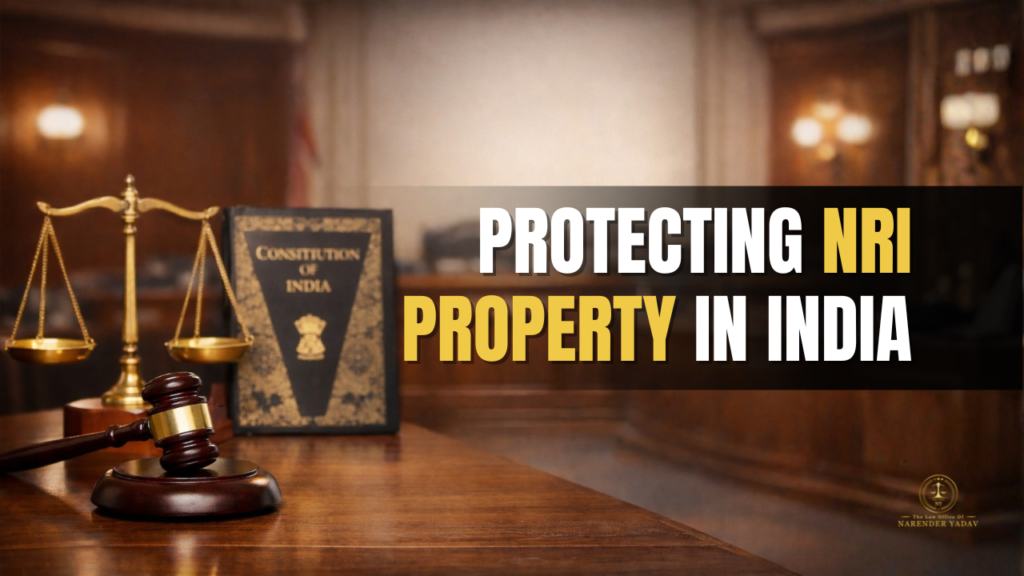 Protecting NRI Property in India: A Legal Roadmap Against Encroachers and Land Grabbers